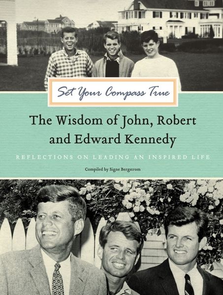 Produktbild: Set Your Compass True: The Wisdom of John, Robert, and Edward Kennedy