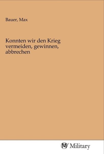 Produktbild: Konnten wir den Krieg vermeiden, gewinnen, abbrechen