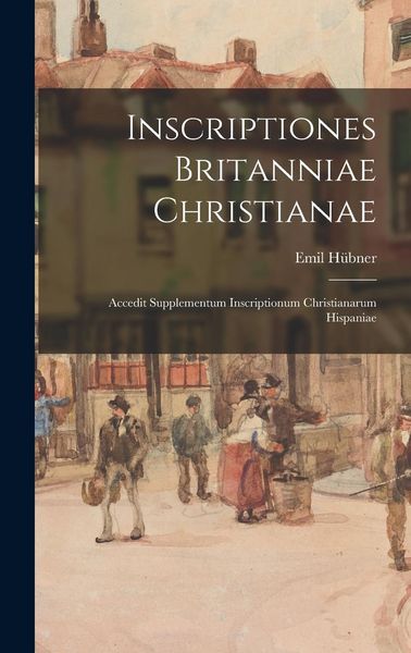 Produktbild: Inscriptiones Britanniae christianae; accedit supplementum Inscriptionum christianarum Hispaniae
