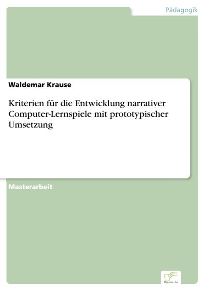Produktbild: Kriterien f&uuml;r die Entwicklung narrativer Computer-Lernspiele mit prototypischer Umsetzung