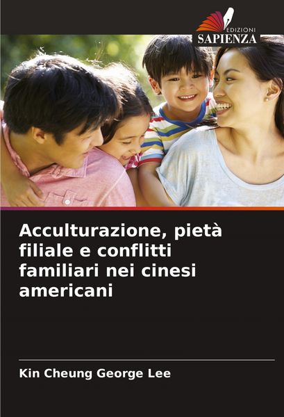 Produktbild: Acculturazione, piet&agrave; filiale e conflitti familiari nei cinesi americani