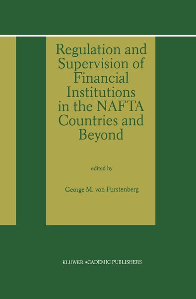 Produktbild: Regulation and Supervision of Financial Institutions in the NAFTA Countries and Beyond