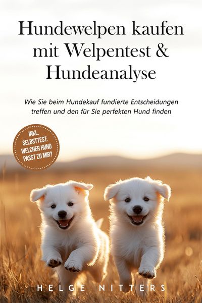 Produktbild: Hundewelpen kaufen mit Welpentest & Hundeanalyse: Wie Sie beim Hundekauf fundierte Entscheidungen treffen und den f&uuml;r Sie perfekten Hund finden - inkl