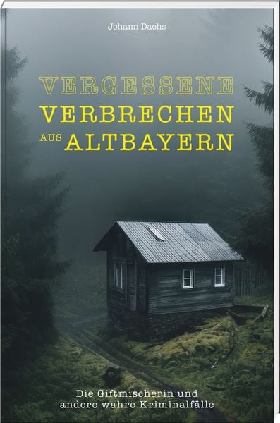 Produktbild: Vergessene Verbrechen aus Altbayern