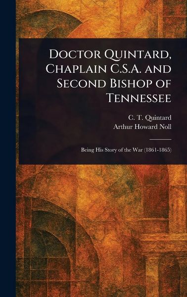 Produktbild: Doctor Quintard, Chaplain C.S.A. and Second Bishop of Tennessee
