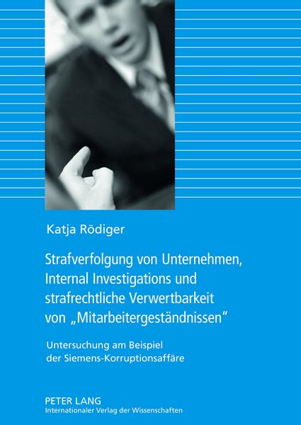 Produktbild: Strafverfolgung von Unternehmen, Internal Investigations und strafrechtliche Verwertbarkeit von &laquo;Mitarbeitergest&auml;ndnissen&raquo;
