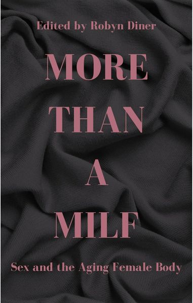 Produktbild: More Than a MILF: Sex and the Aging Female Body
