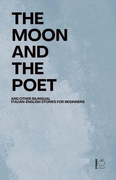 Produktbild: The Moon and The Poet And Other Bilingual Italian-English Stories for Beginners