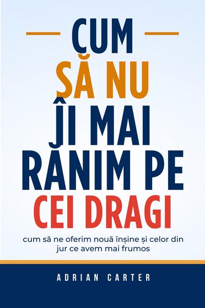 Produktbild: Cum sa nu &icirc;i mai ranim pe cei dragi