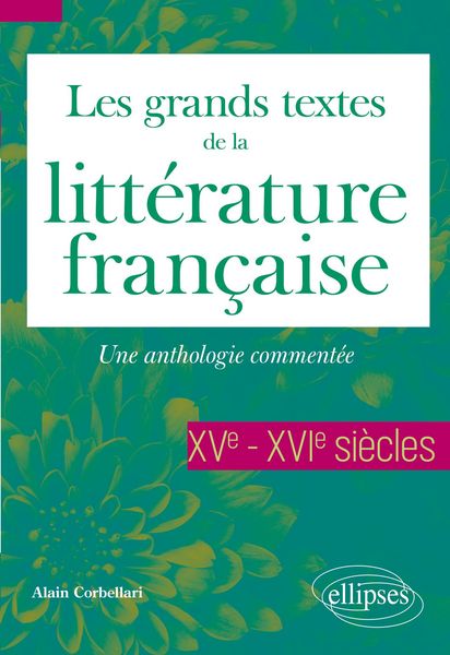 Produktbild: Les grands textes de la litt&eacute;rature fran&ccedil;aise. XVe-XVIe si&egrave;cles