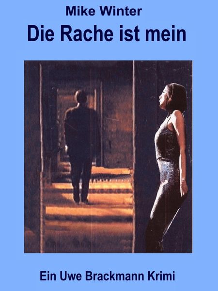 Produktbild: Die Rache ist mein. Mike Winter Kriminalserie, Band 3. Spannender Kriminalroman &uuml;ber Verbrechen, Mord, Intrigen und Verrat.