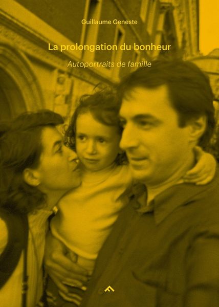 Produktbild: La Prolongation du Bonheur ; Autoportraits de Famille