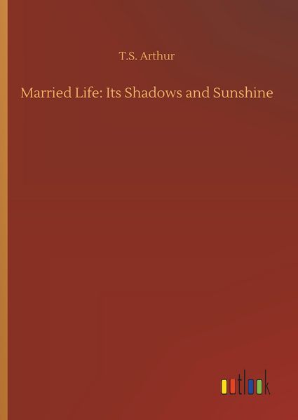 Produktbild: Married Life: Its Shadows and Sunshine