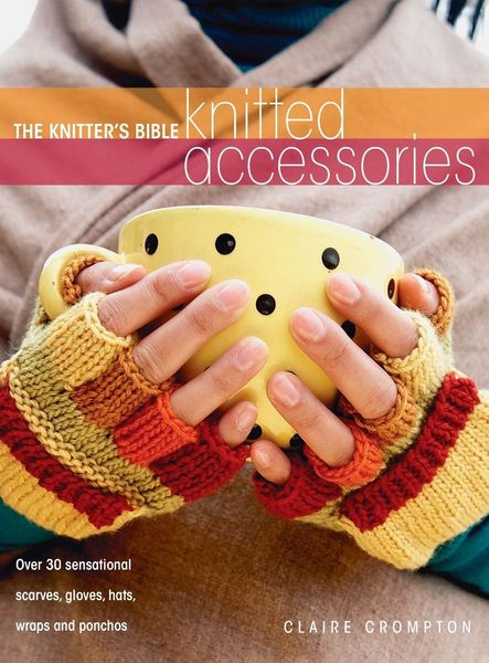 Produktbild: The Knitter's Bible - Knitted Accessories