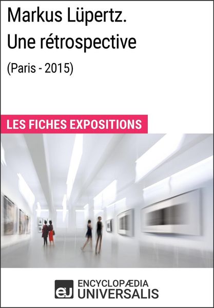 Produktbild: Markus L&uuml;pertz. Une r&eacute;trospective (Paris - 2015)