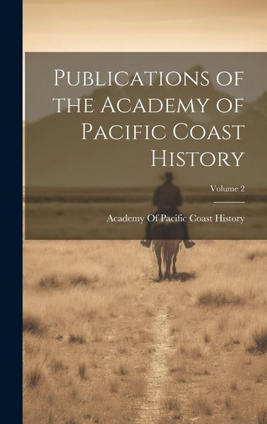 Produktbild: Publications of the Academy of Pacific Coast History; Volume 2