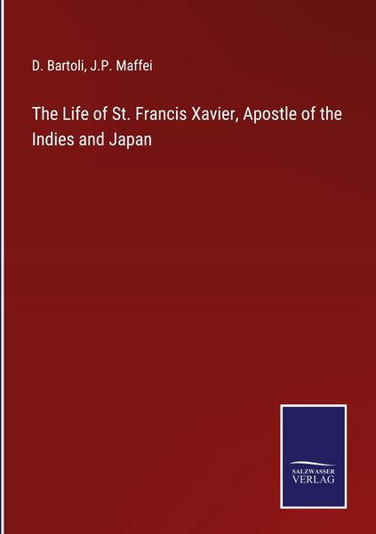 Produktbild: The Life of St. Francis Xavier, Apostle of the Indies and Japan