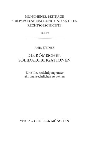 Produktbild: M&uuml;nchener Beitr&auml;ge zur Papyrusforschung Heft 100: Die r&ouml;mischen Solidarobligationen