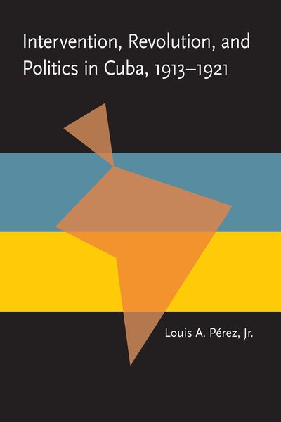Produktbild: Intervention, Revolution, and Politics in Cuba, 1913-1921
