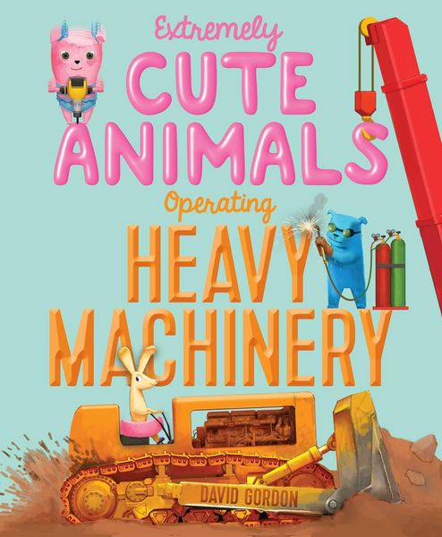Produktbild: Extremely Cute Animals Operating Heavy Machinery