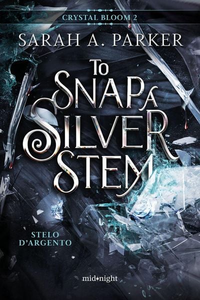 Produktbild: Stelo d'argento. To snap a silver stem. Crystal bloom. Vol. 2