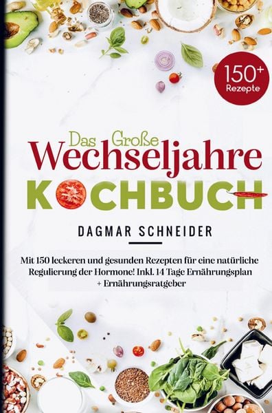 Produktbild: Das gro&szlig;e Wechseljahre Kochbuch f&uuml;r eine nat&uuml;rliche Regulierung der Hormone!