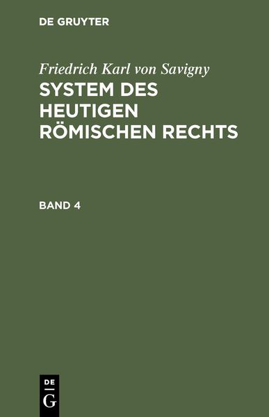 Produktbild: Friedrich Karl von Savigny: System des heutigen r&ouml;mischen Rechts. Band 4