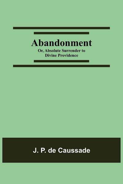 Produktbild: Abandonment; Or, Absolute Surrender To Divine Providence