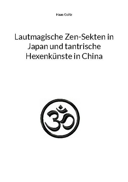 Lautmagische Zen-Sekten in Japan und tantrische Hexenkünste in China