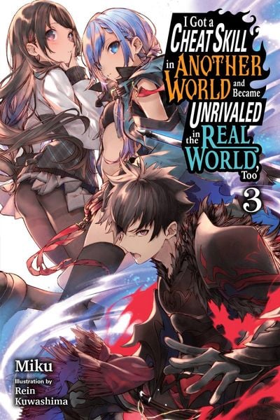 Produktbild: I Got a Cheat Skill in Another World and Became Unrivaled in the Real World, Too, Vol. 3 (Light Novel)