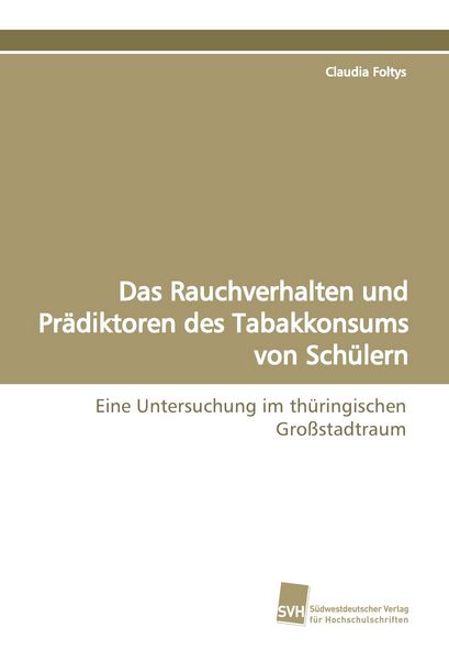 Produktbild: Das Rauchverhalten und Pr&auml;diktoren des Tabakkonsums von Sch&uuml;lern
