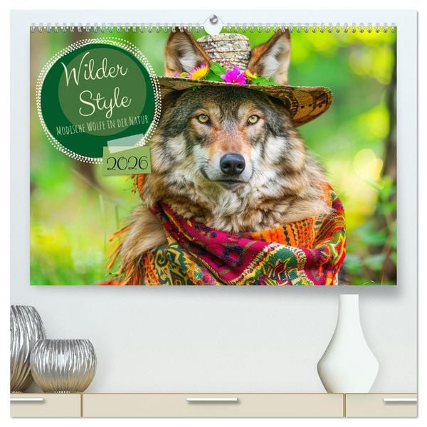 Wilder Style. Modische Wölfe in der Natur (hochwertiger Premium Wandkalender 2026 DIN A2 quer), Kunstdruck in Hochglanz