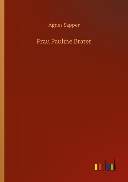 Frau Pauline Brater, Taschenbuch von Agnes Sapper, BoD - Books on Demand, 9783752423013