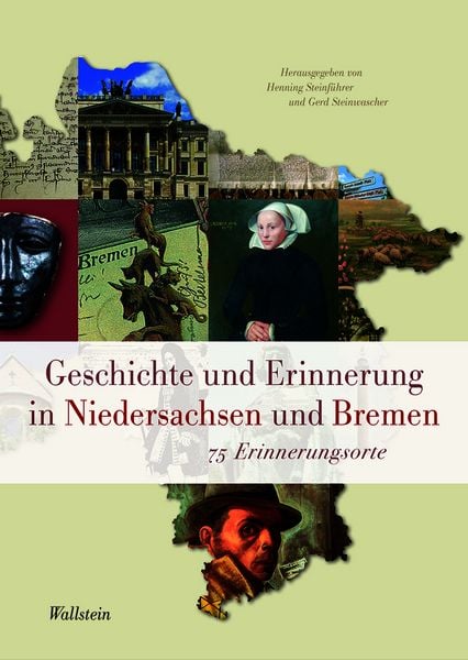 Geschichte und Erinnerung in Niedersachsen und Bremen, Gebundene Ausgabe von , Wallstein Verlag, 978-3-8353-3872-2