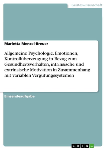 Produktbild: Allgemeine Psychologie. Emotionen, Kontroll&uuml;berzeugung in Bezug zum Gesundheitsverhalten, intrinsische und extrinsische Motivation in Zusammenhang mit