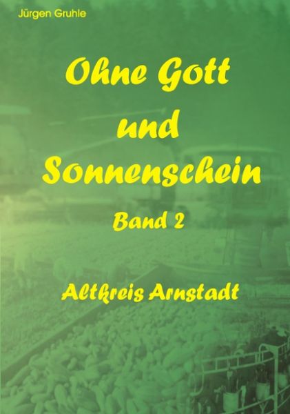 Ohne Gott und Sonnenschein, Paperback von Jürgen Gruhle, BoD – Books on Demand, 9783831127719