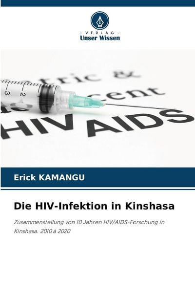 Die HIV-Infektion in Kinshasa, Taschenbuch von Erick Kamangu, Verlag Unser Wissen, 9786207688425