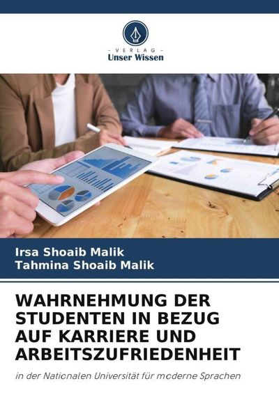 Wahrnehmung der Studenten in Bezug Auf Karriere und Arbeitszufriedenheit, Taschenbuch von Irsa Shoaib Malik , Tahmina Shoaib Malik, Verlag Unser