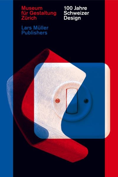 100 Jahre Schweizer Design, Gebundene Ausgabe von , Lars Müller Publishers, 9783037784402