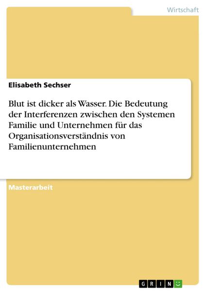 Produktbild: Blut ist dicker als Wasser - Die Bedeutung der Interferenzen zwischen den Systemen Familie und Unternehmen f&uuml;r das Organisationsverst&auml;ndnis von Famili