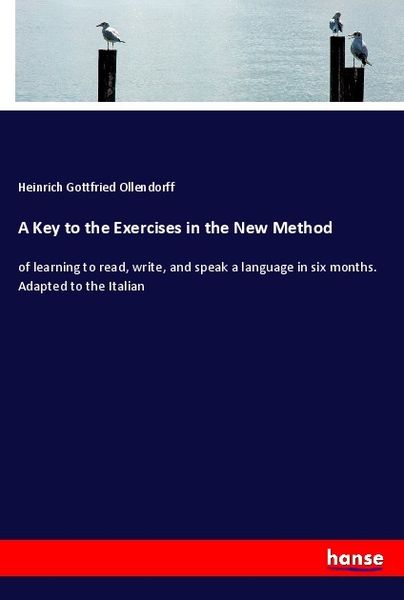 A Key to the Exercises in the New Method, Taschenbuch von Heinrich Gottfried Ollendorff, Hansebooks, 9783337604547