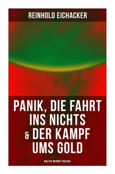 Produktbild: Panik, Die Fahrt ins Nichts & Der Kampf ums Gold: Walter-Werndt-Trilogie
