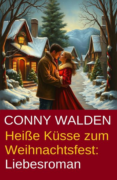 Produktbild: Hei&szlig;e K&uuml;sse zum Weihnachtsfest: Liebesroman