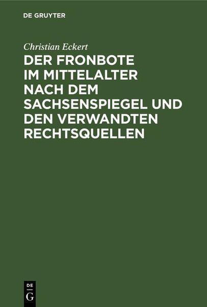 Produktbild: Der Fronbote im Mittelalter nach dem Sachsenspiegel und den verwandten Rechtsquellen