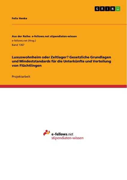 Produktbild: Luxuswohnheim oder Zeltlager? Gesetzliche Grundlagen und Mindeststandards f&uuml;r die Unterk&uuml;nfte und Verteilung von Fl&uuml;chtlingen