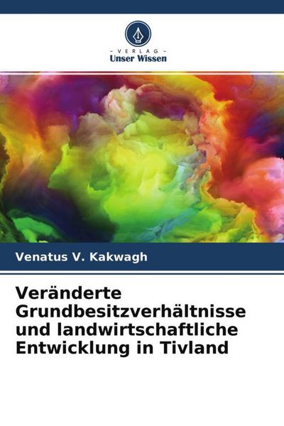 Produktbild: Ver&auml;nderte Grundbesitzverh&auml;ltnisse und landwirtschaftliche Entwicklung in Tivland