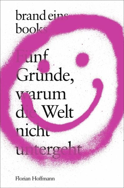 Produktbild: Fünf Gründe, warum die Welt nicht untergeht