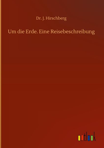 Produktbild: Um die Erde. Eine Reisebeschreibung