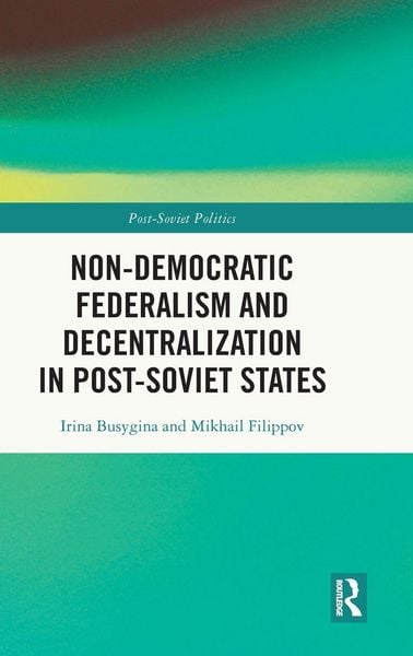 Produktbild: Non-Democratic Federalism and Decentralization in Post-Soviet States