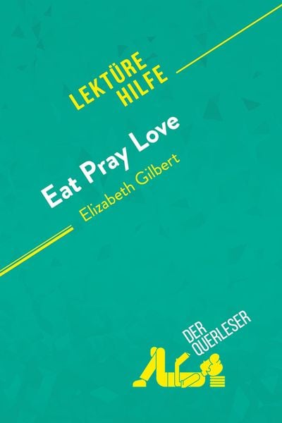 Produktbild: Eat, pray, love von Elizabeth Gilbert (Lekt&uuml;rehilfe)